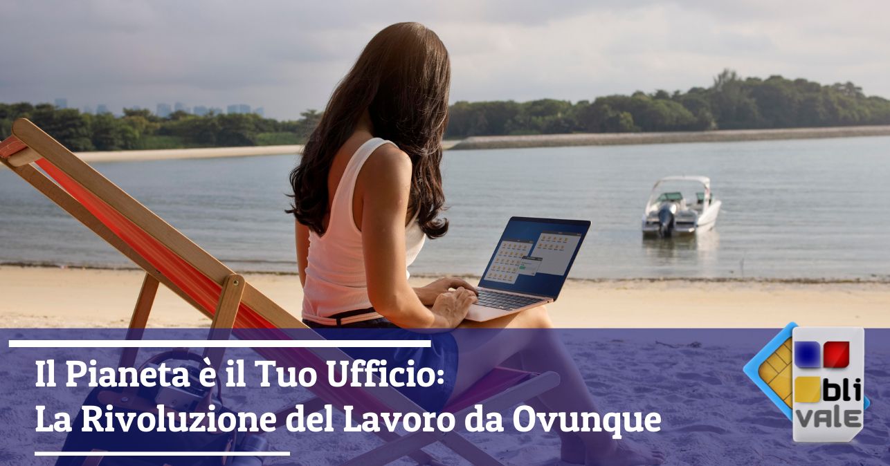 blivale_image_it_Il Pianeta è il Tuo Ufficio La Rivoluzione del Lavoro da Ovunque_643x337 Il Pianeta è il Tuo Ufficio: La Rivoluzione del Lavoro da Ovunque